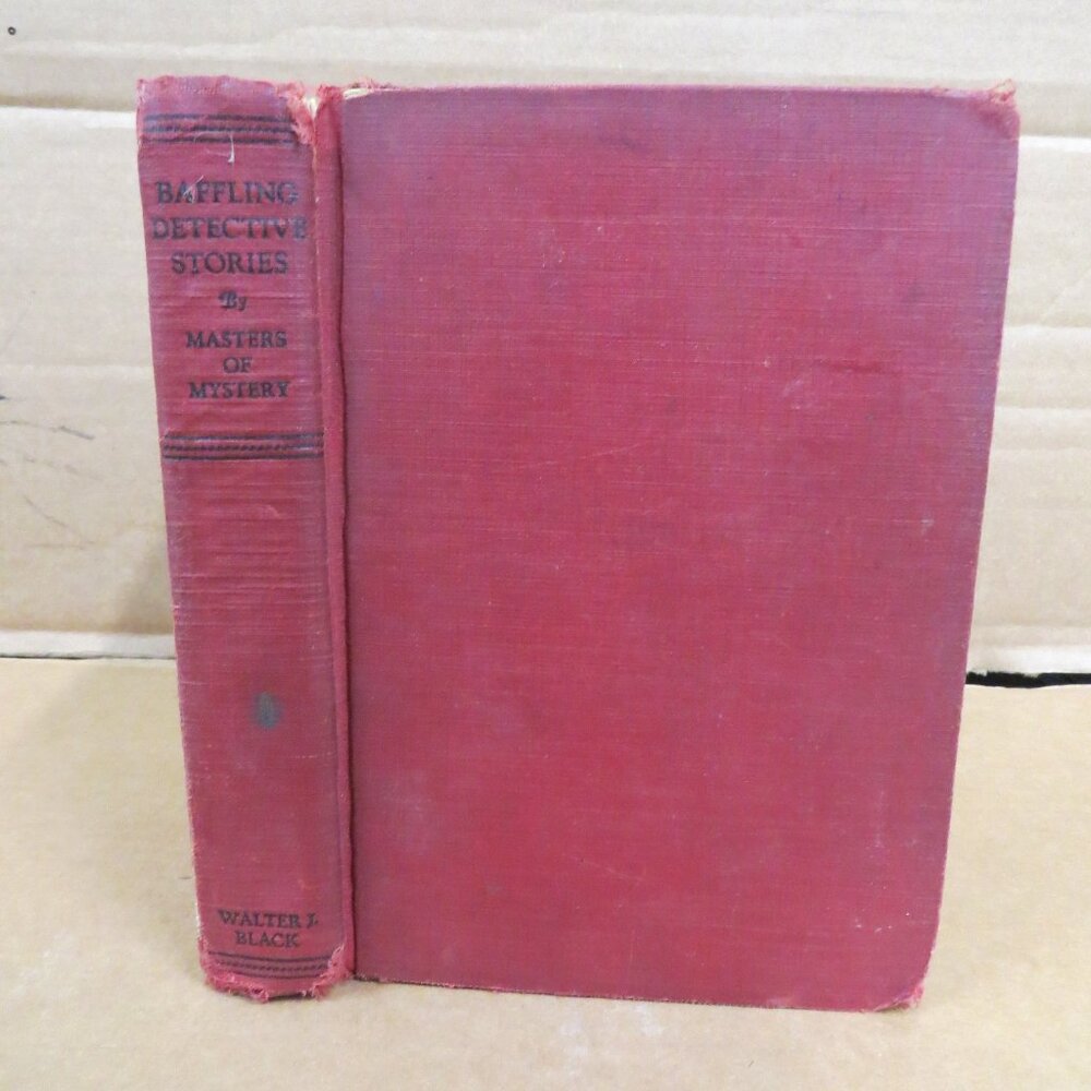 Baffling Detective Stories by Masters of Mystery Walter S Black 1928 HC Crime